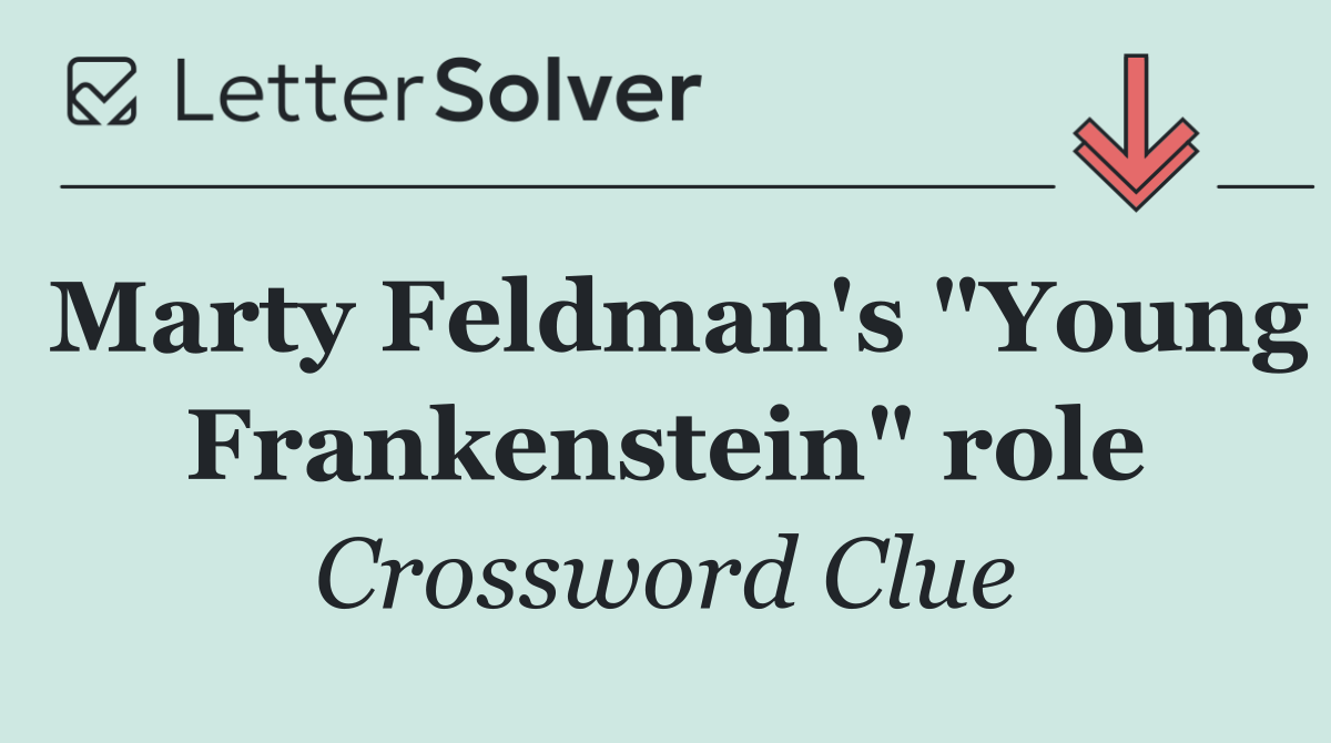 Marty Feldman's "Young Frankenstein" role