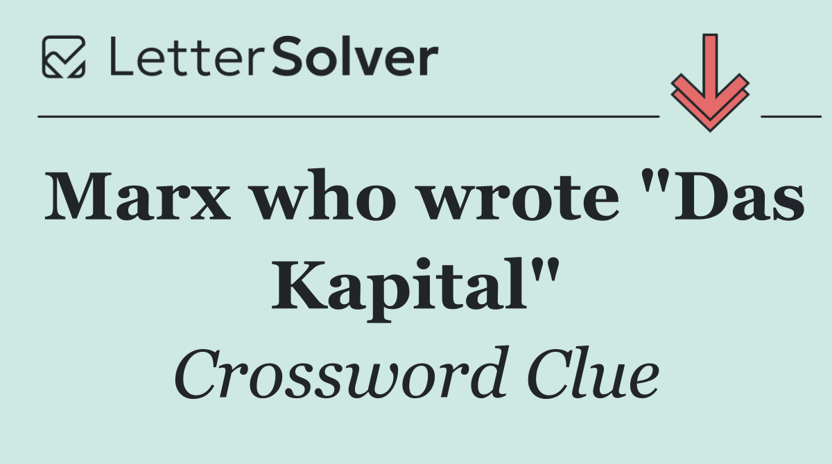 Marx who wrote "Das Kapital"