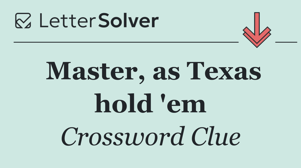 Master, as Texas hold 'em