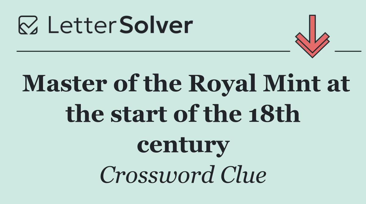 Master of the Royal Mint at the start of the 18th century