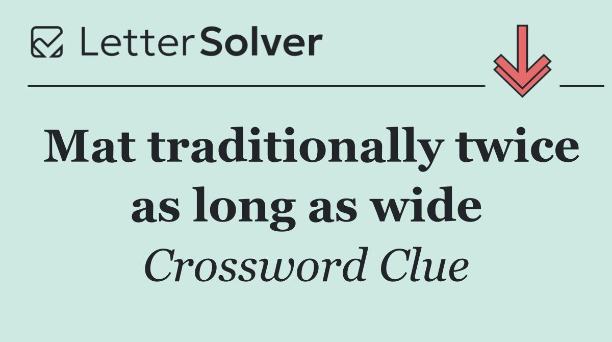 Mat traditionally twice as long as wide