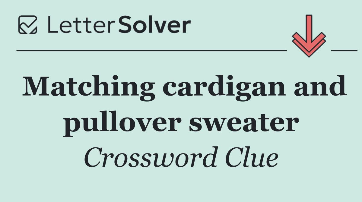 Matching cardigan and pullover sweater