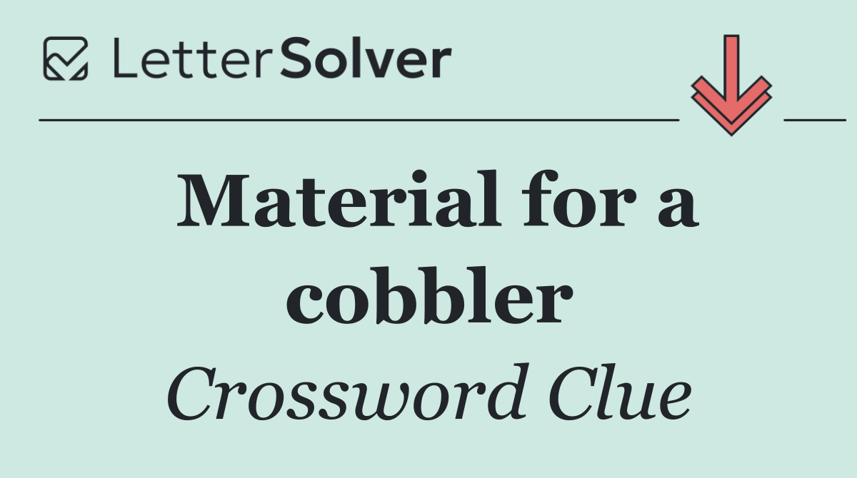 Material for a cobbler
