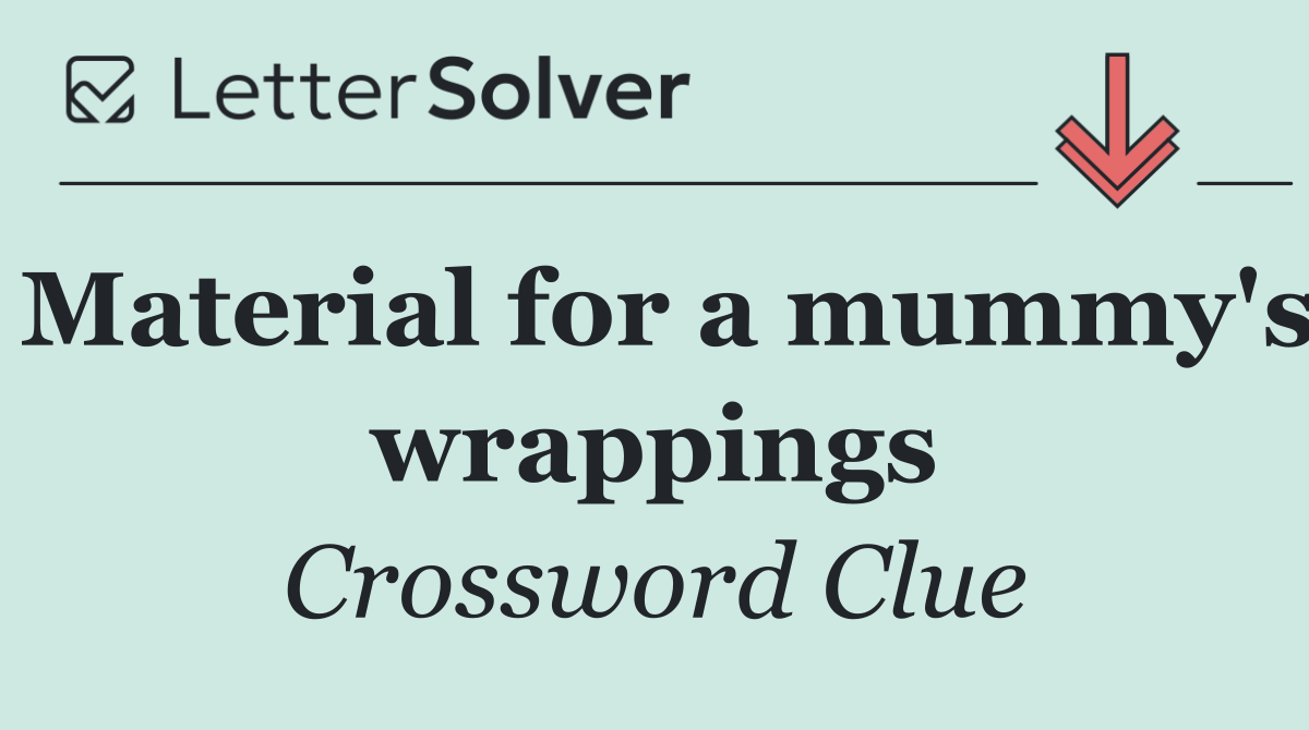 Material for a mummy's wrappings