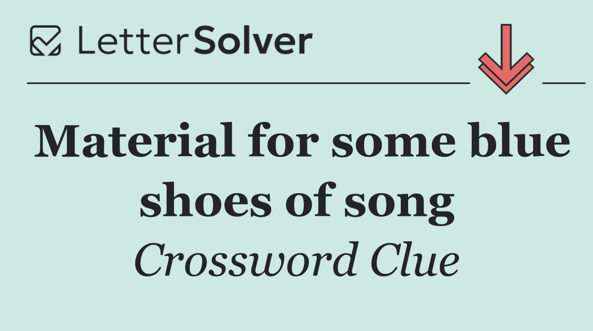 Material for some blue shoes of song