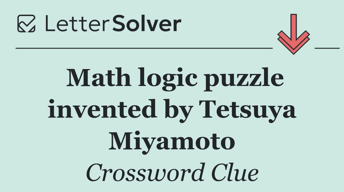 Math logic puzzle invented by Tetsuya Miyamoto
