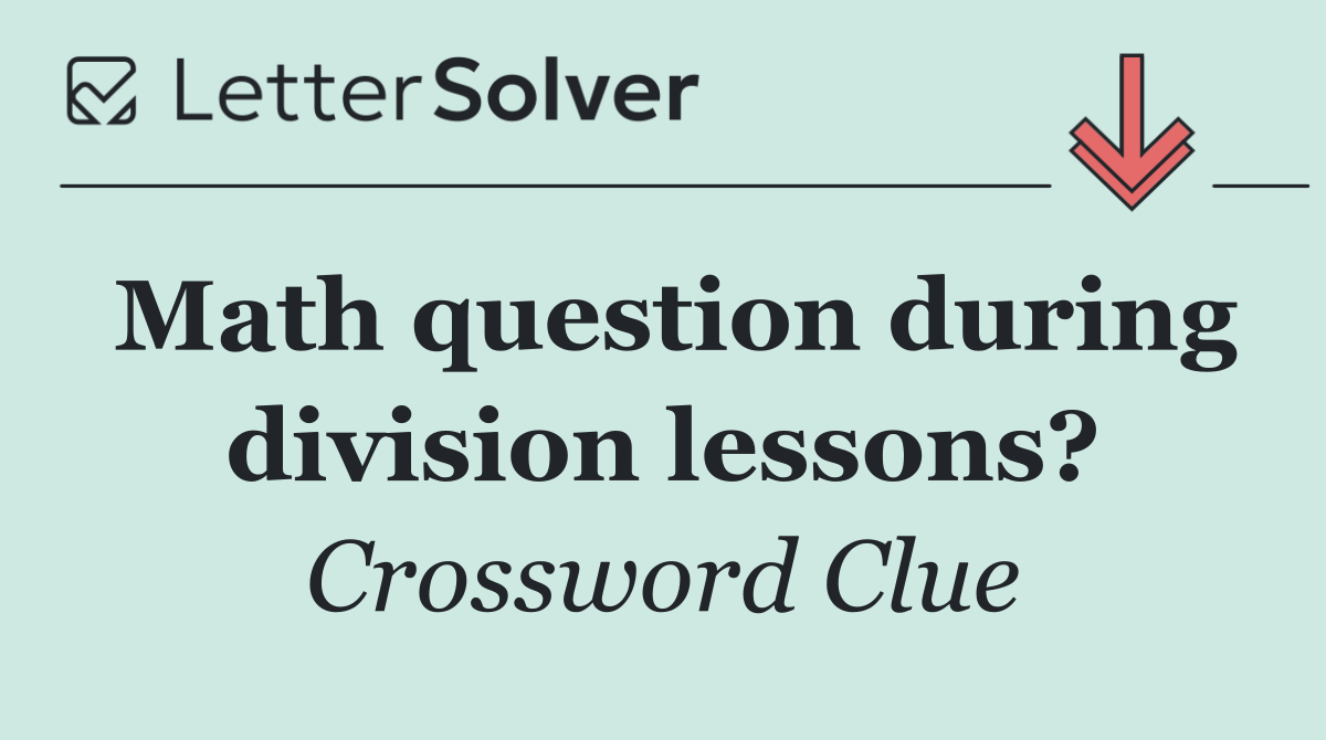 Math question during division lessons?