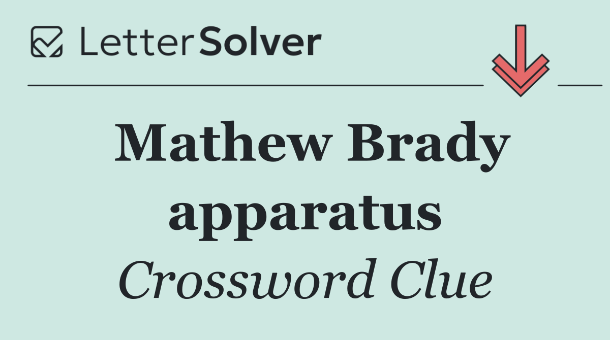 Mathew Brady apparatus