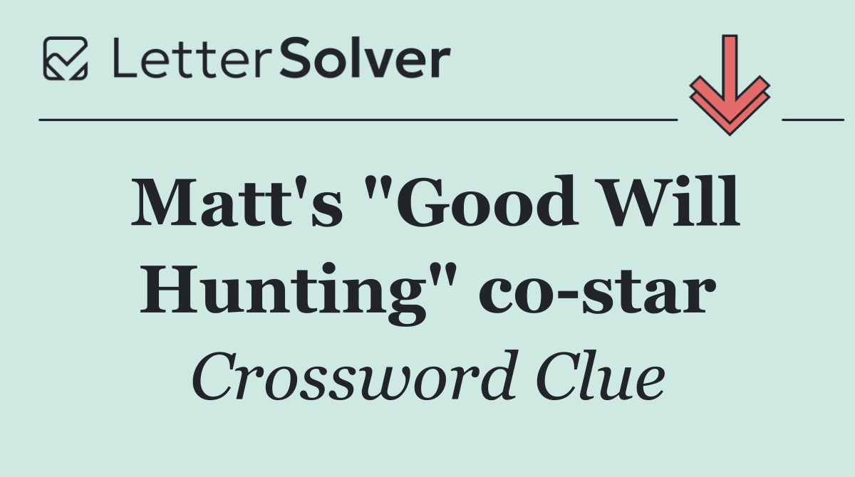 Matt's "Good Will Hunting" co star