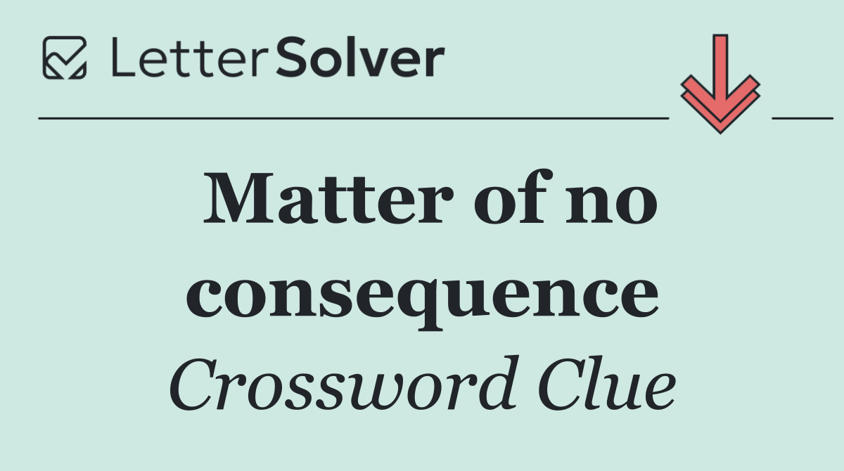 Matter of no consequence