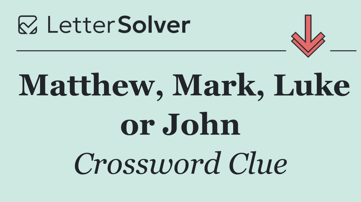 Matthew, Mark, Luke or John