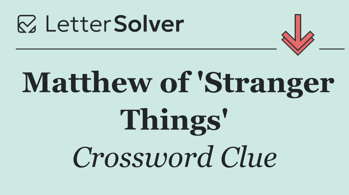 Matthew of 'Stranger Things'