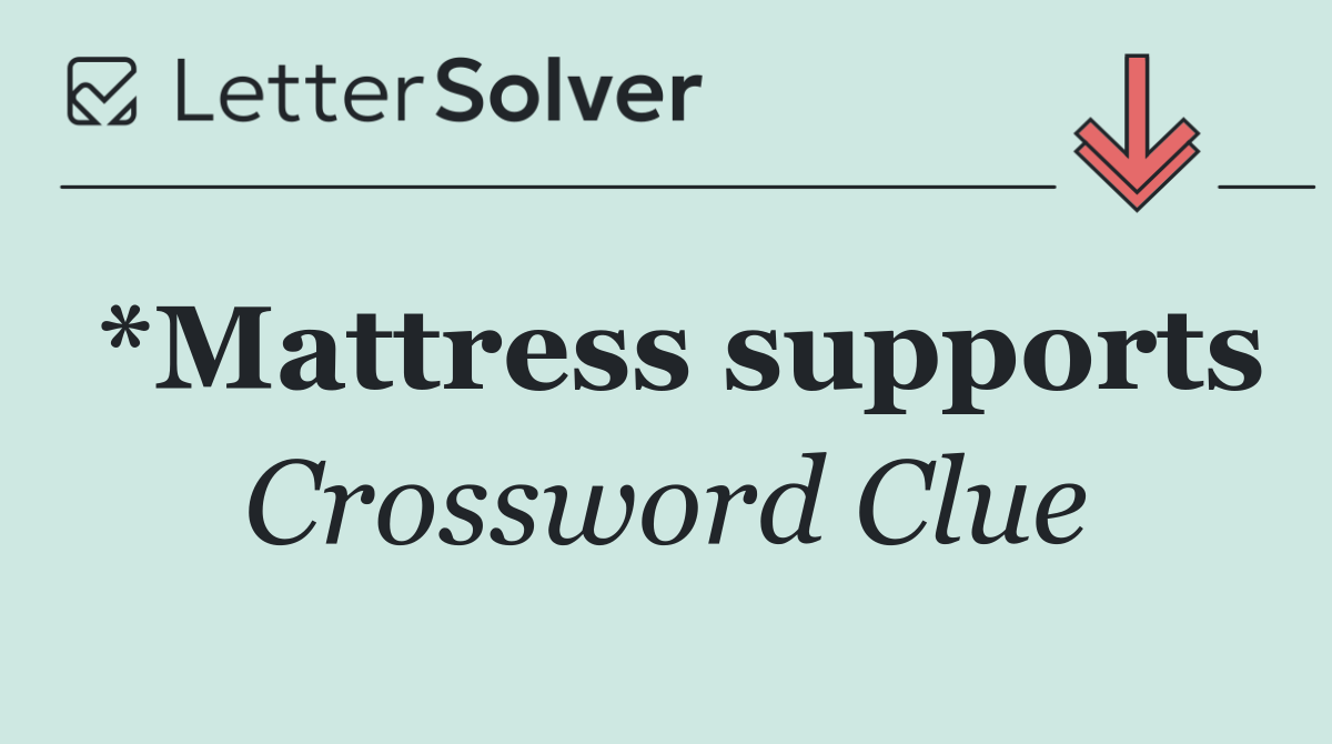 *Mattress supports