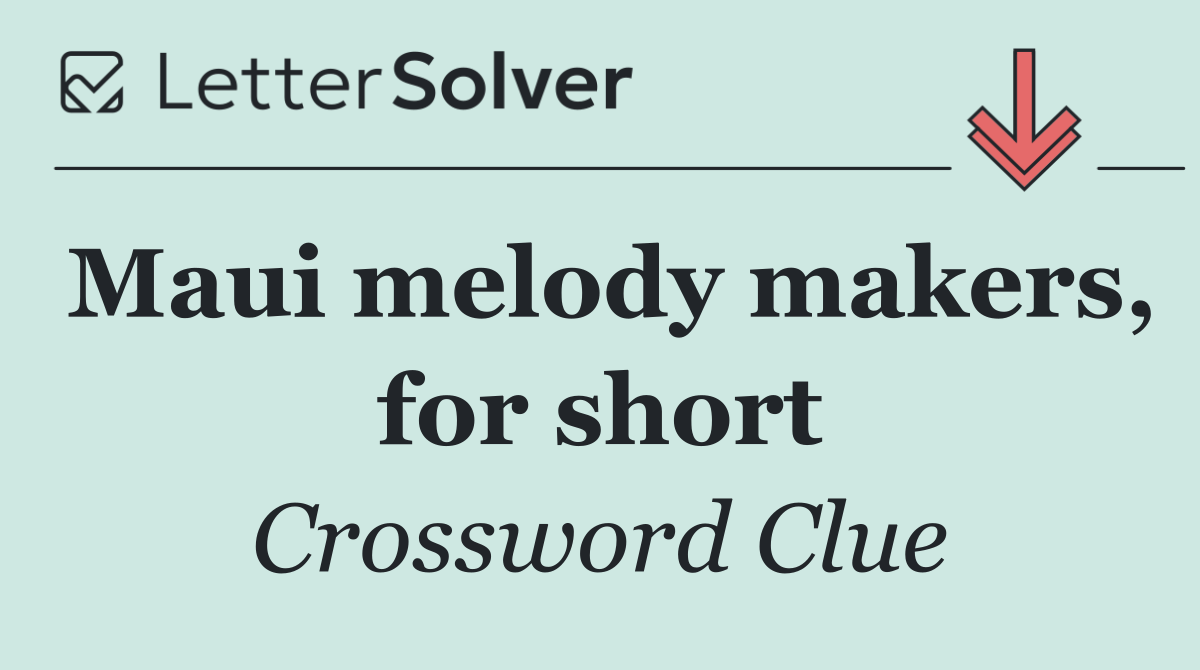 Maui melody makers, for short