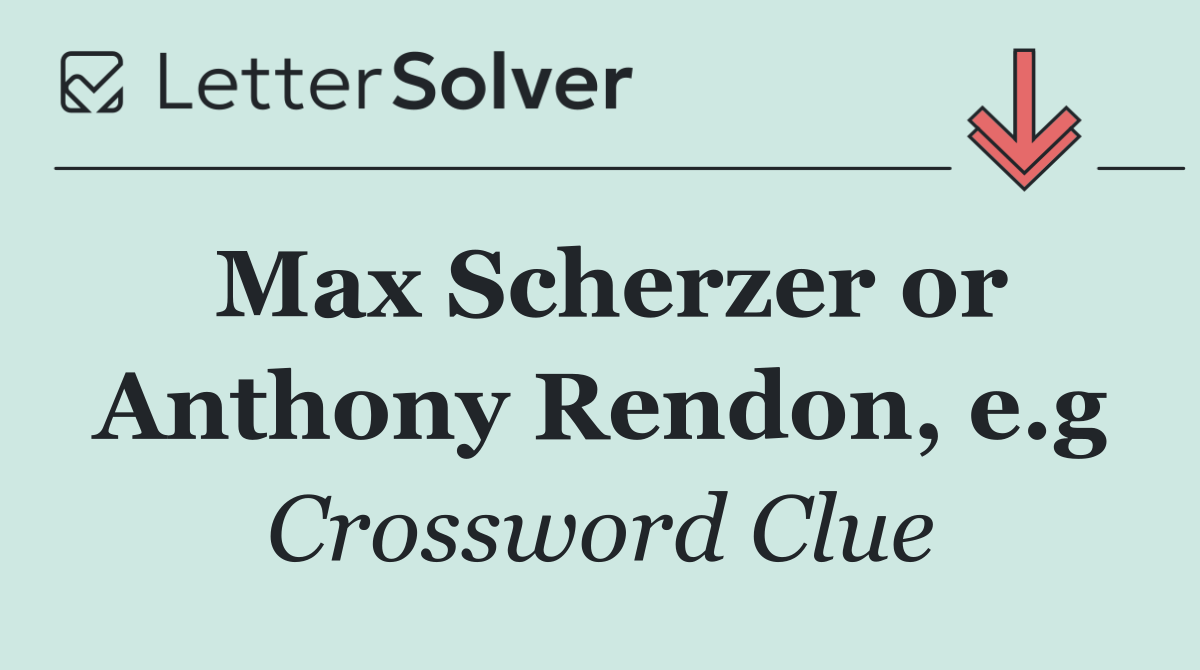 Max Scherzer or Anthony Rendon, e.g