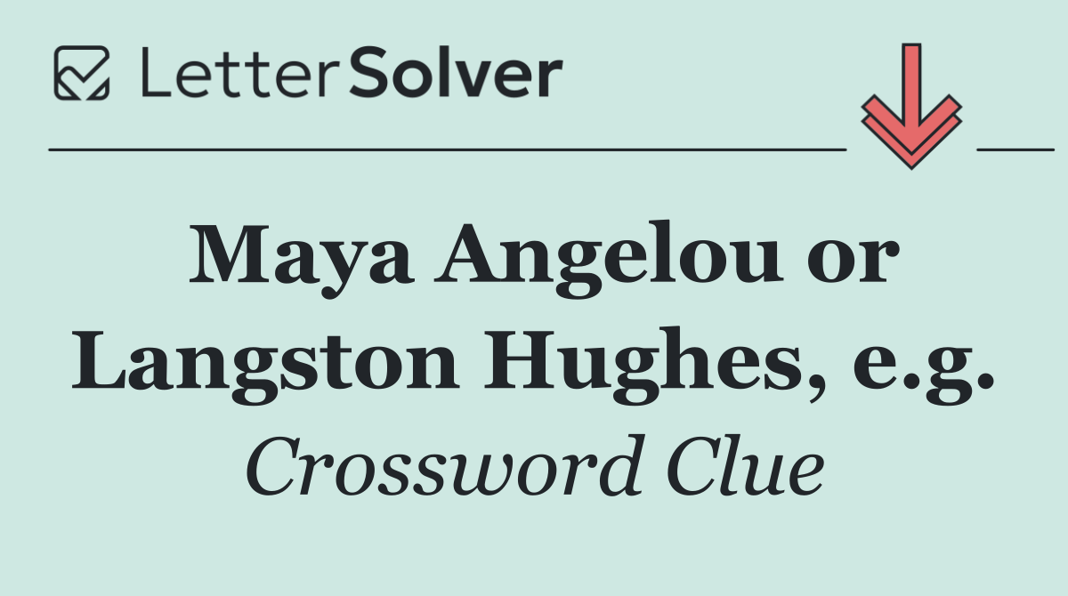 Maya Angelou or Langston Hughes, e.g.