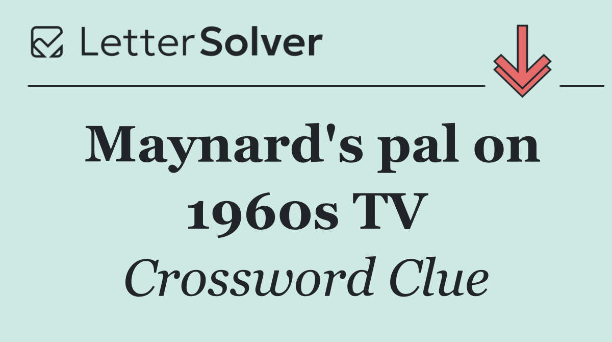 Maynard's pal on 1960s TV