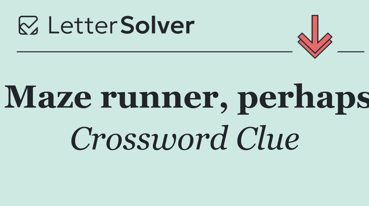 Maze runner, perhaps