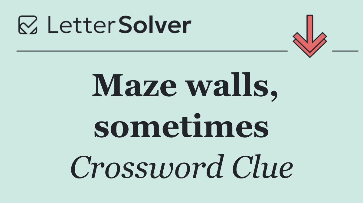 Maze walls, sometimes