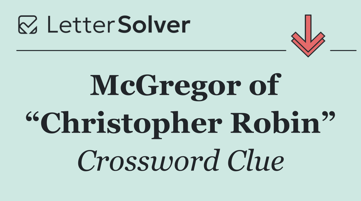 McGregor of “Christopher Robin”