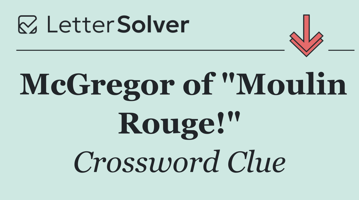 McGregor of "Moulin Rouge!"