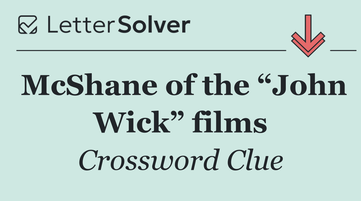 McShane of the “John Wick” films