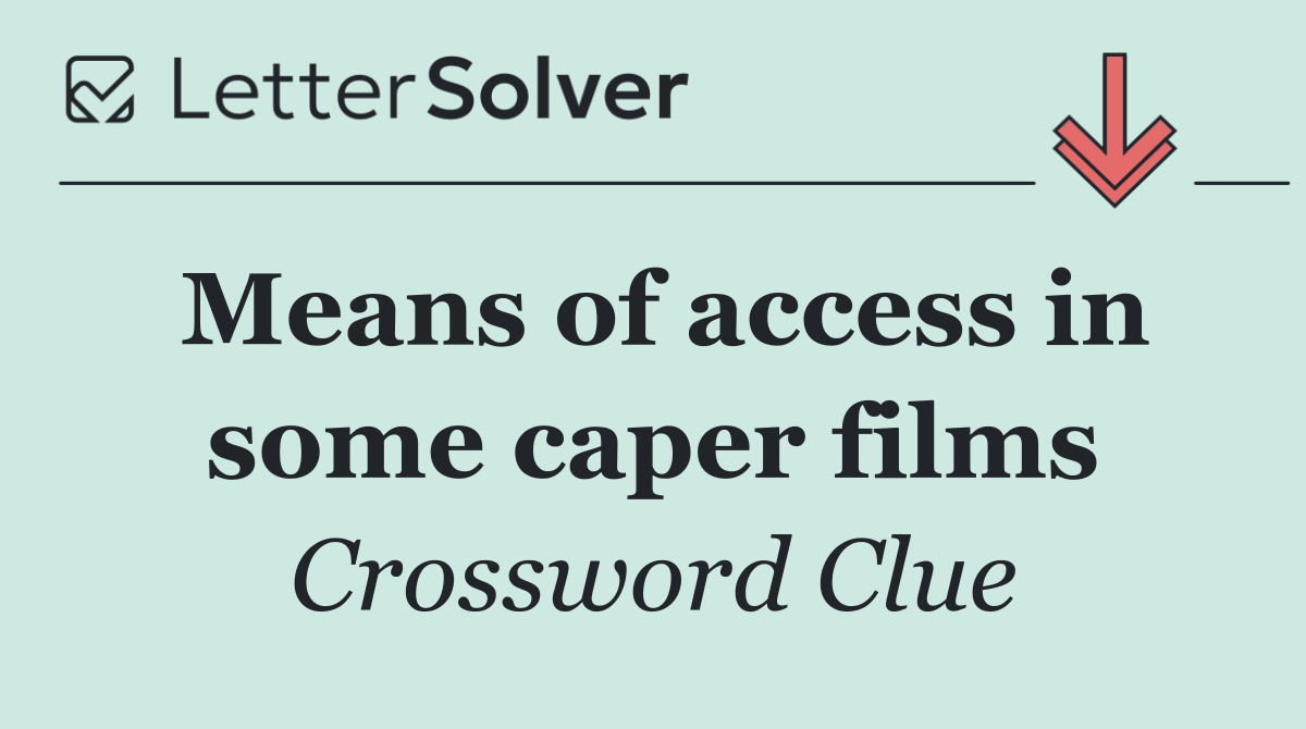 Means of access in some caper films