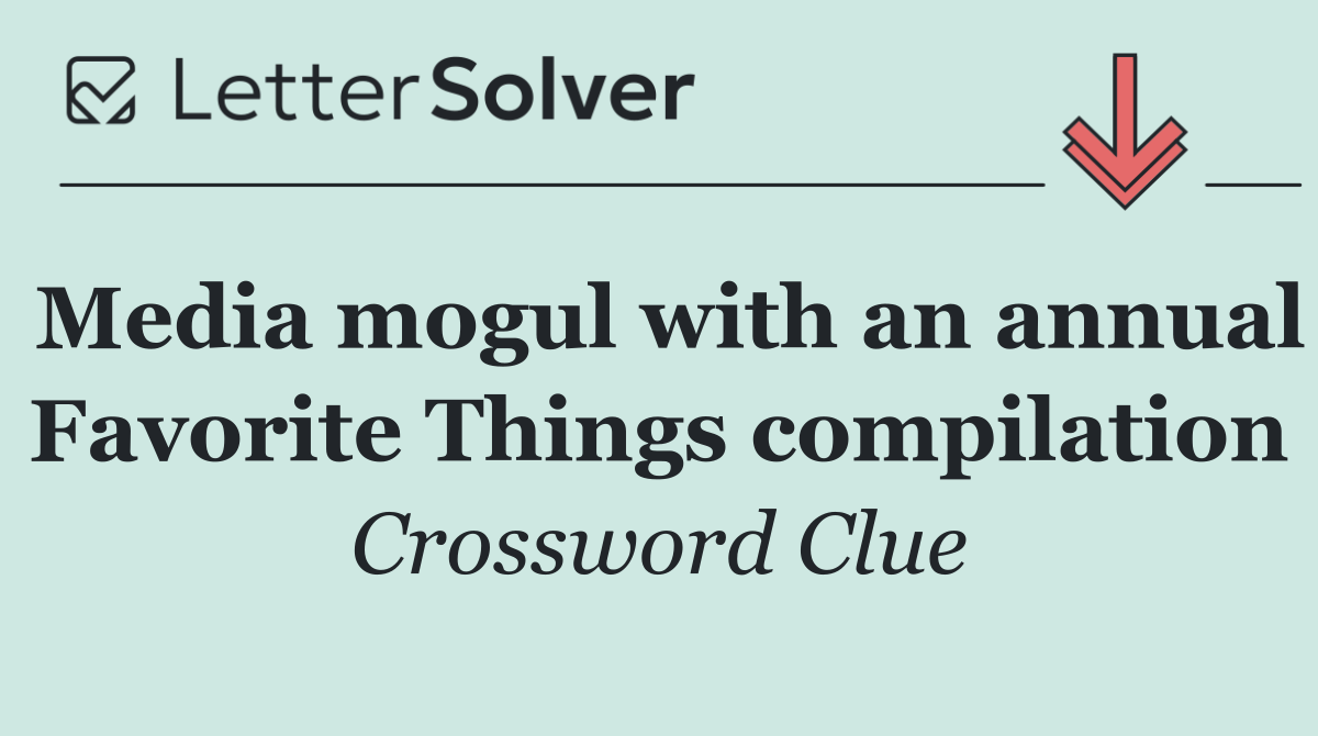 Media mogul with an annual Favorite Things compilation