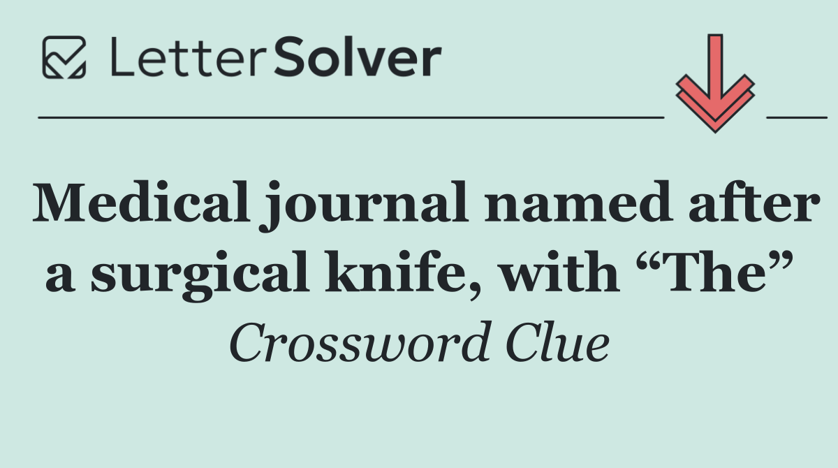 Medical journal named after a surgical knife, with “The”