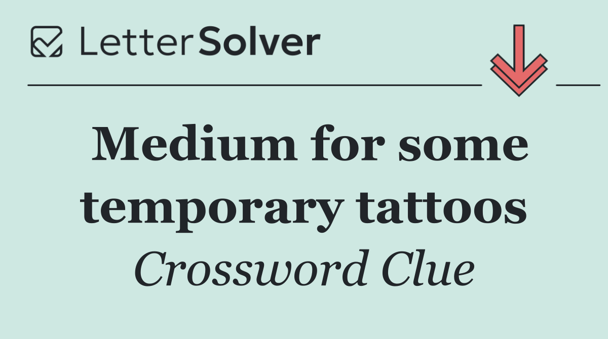 Medium for some temporary tattoos