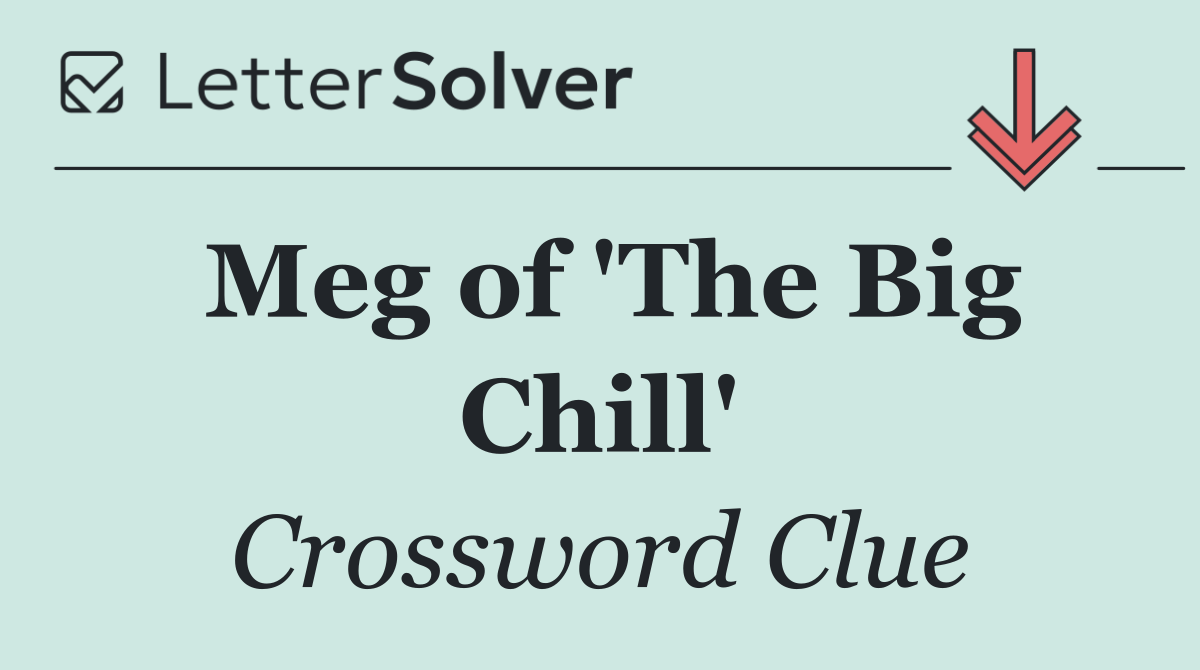 Meg of 'The Big Chill'