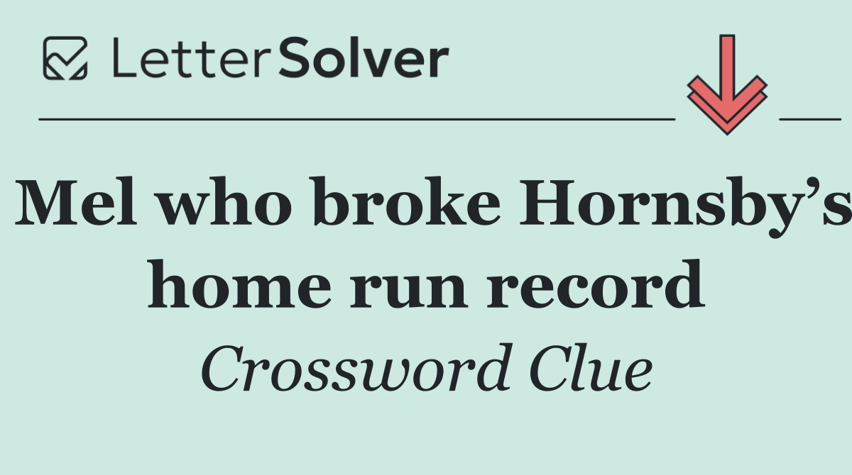 Mel who broke Hornsby’s home run record