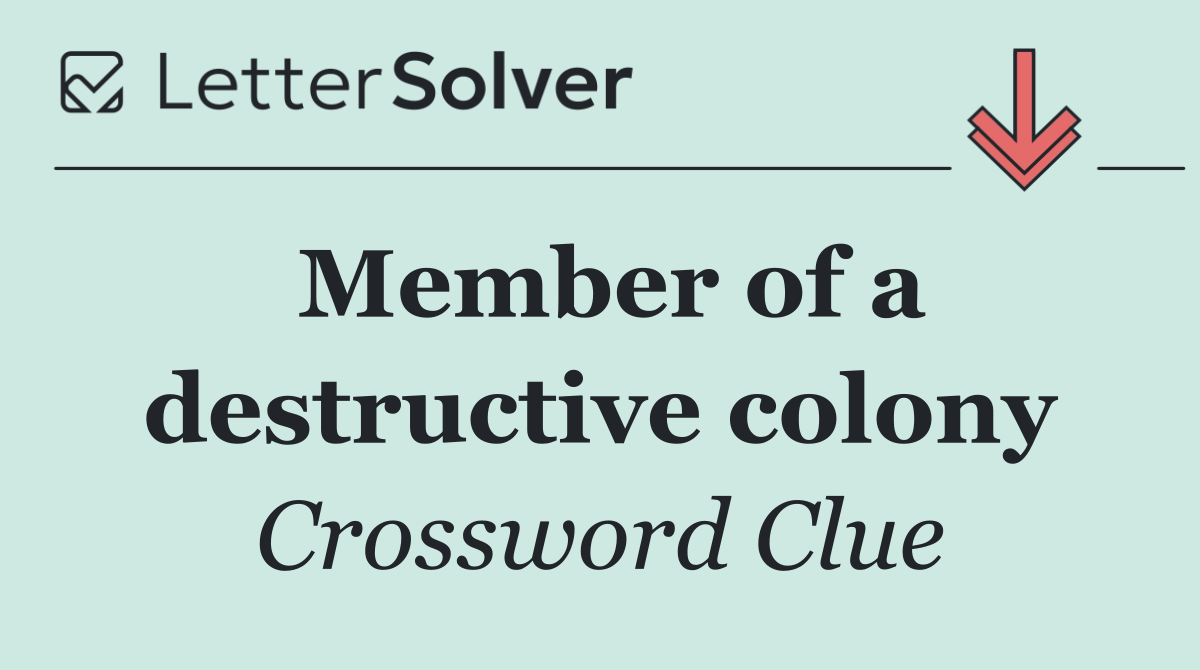 Member of a destructive colony