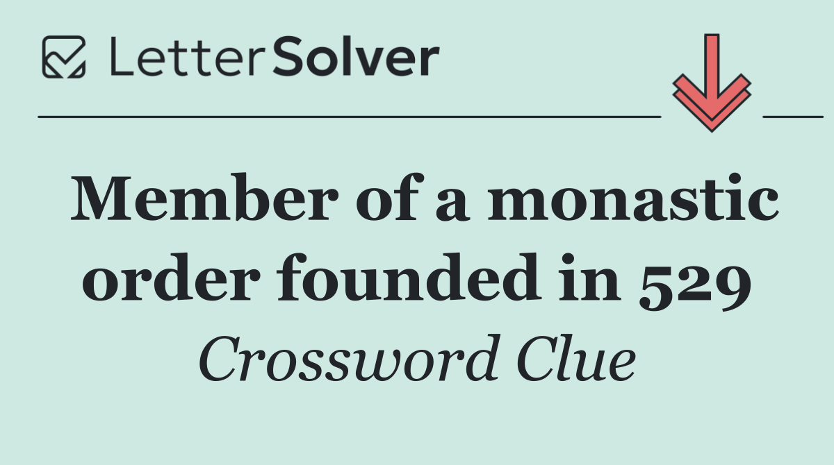 Member of a monastic order founded in 529