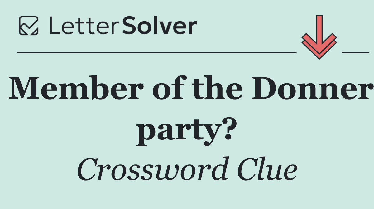 Member of the Donner party?