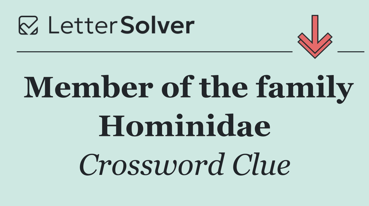 Member of the family Hominidae