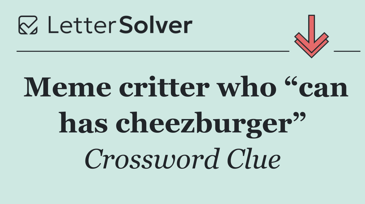 Meme critter who “can has cheezburger”