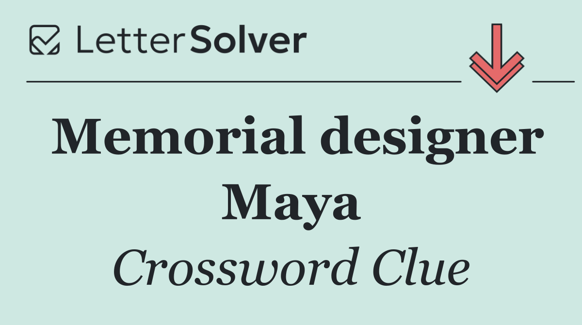 Memorial designer Maya