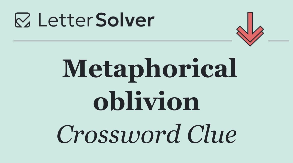 Metaphorical oblivion