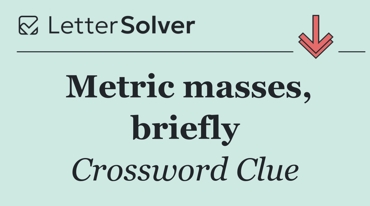 Metric masses, briefly