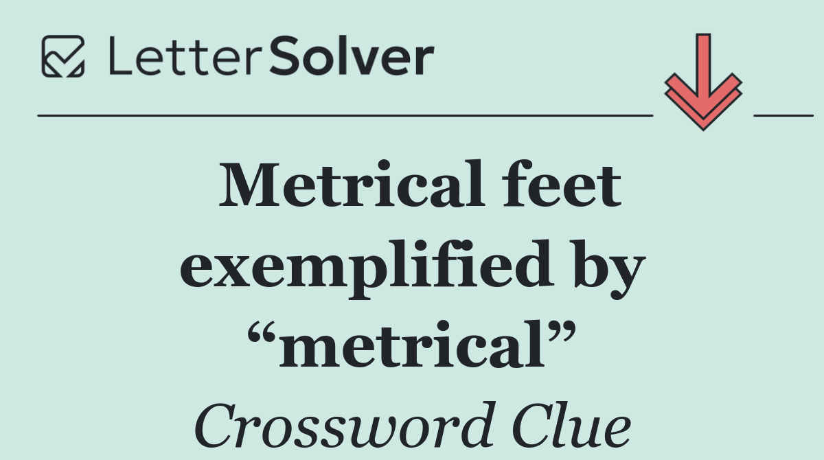 Metrical feet exemplified by “metrical”