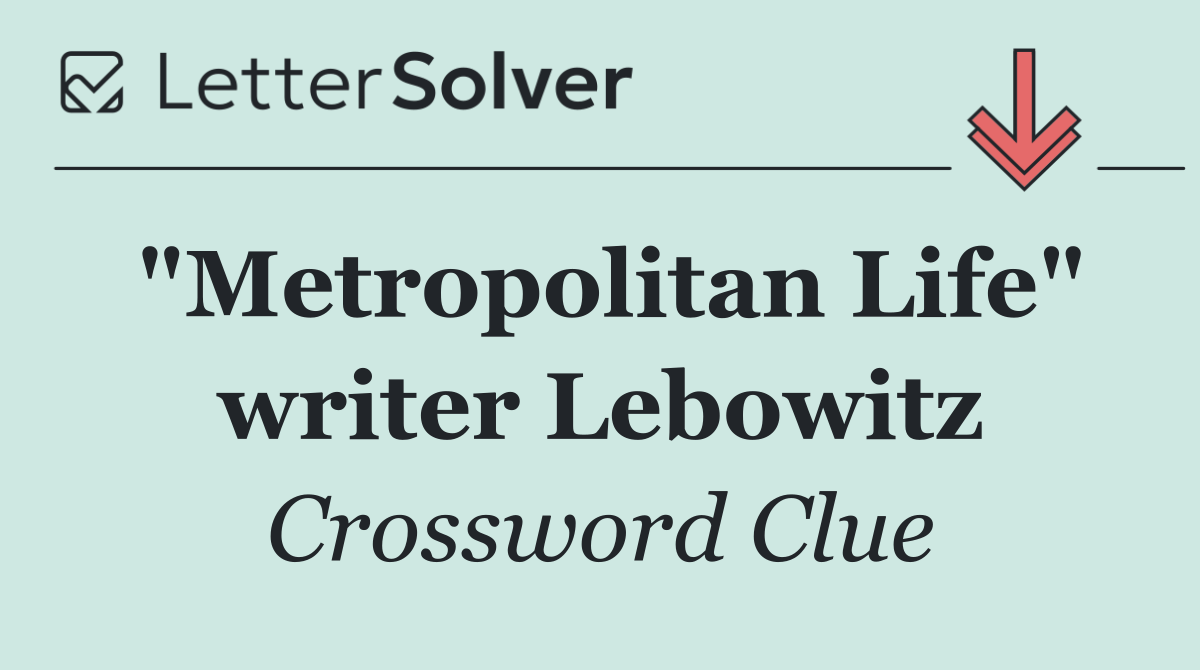 "Metropolitan Life" writer Lebowitz