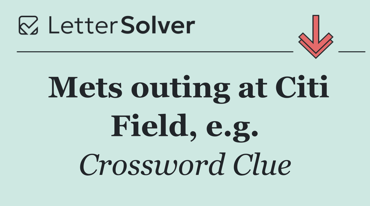 Mets outing at Citi Field, e.g.