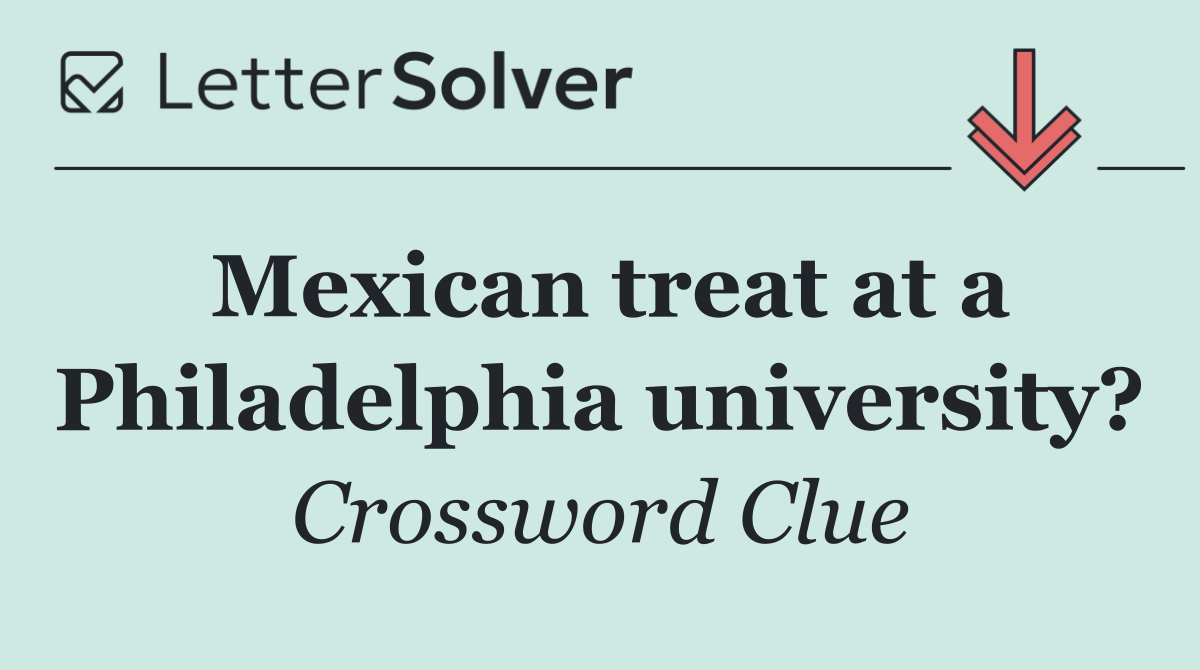 Mexican treat at a Philadelphia university?