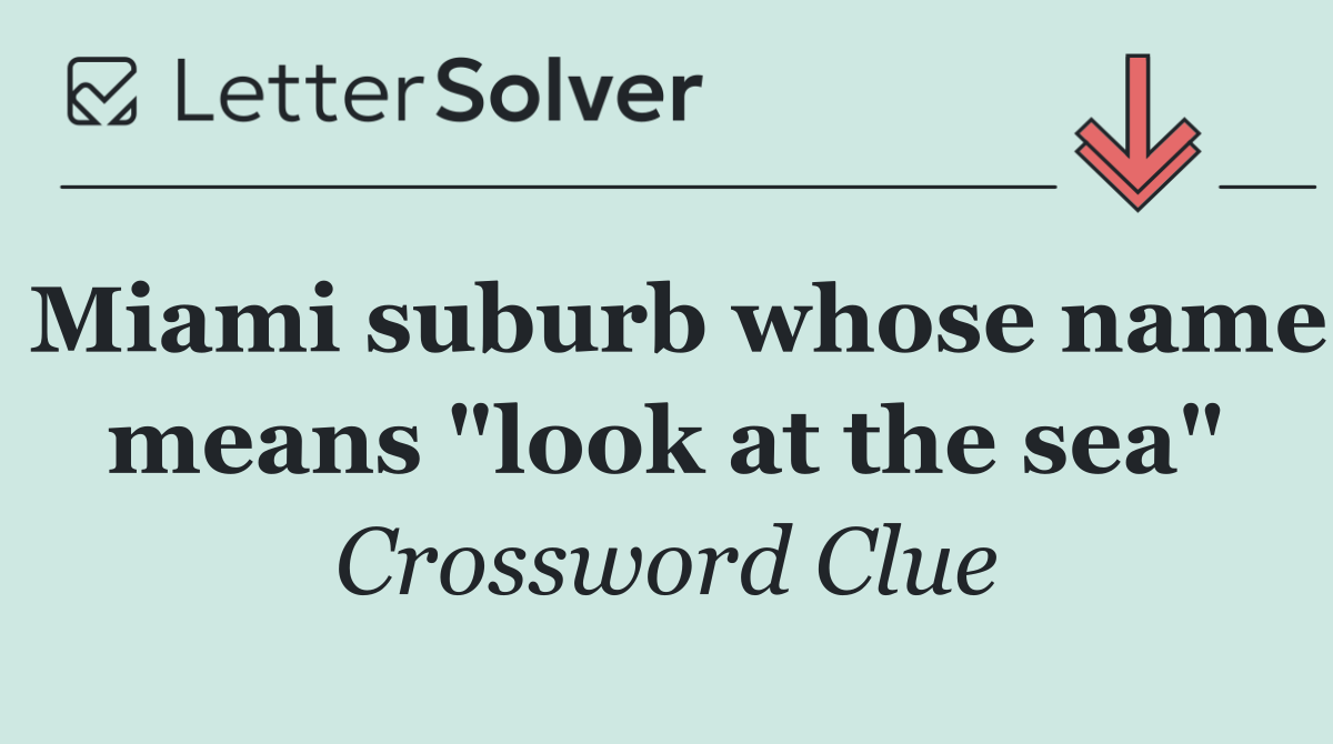 Miami suburb whose name means "look at the sea"