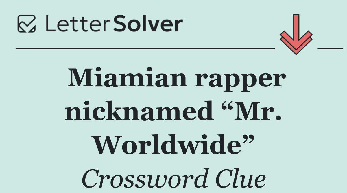 Miamian rapper nicknamed “Mr. Worldwide”