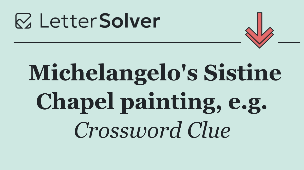 Michelangelo's Sistine Chapel painting, e.g.