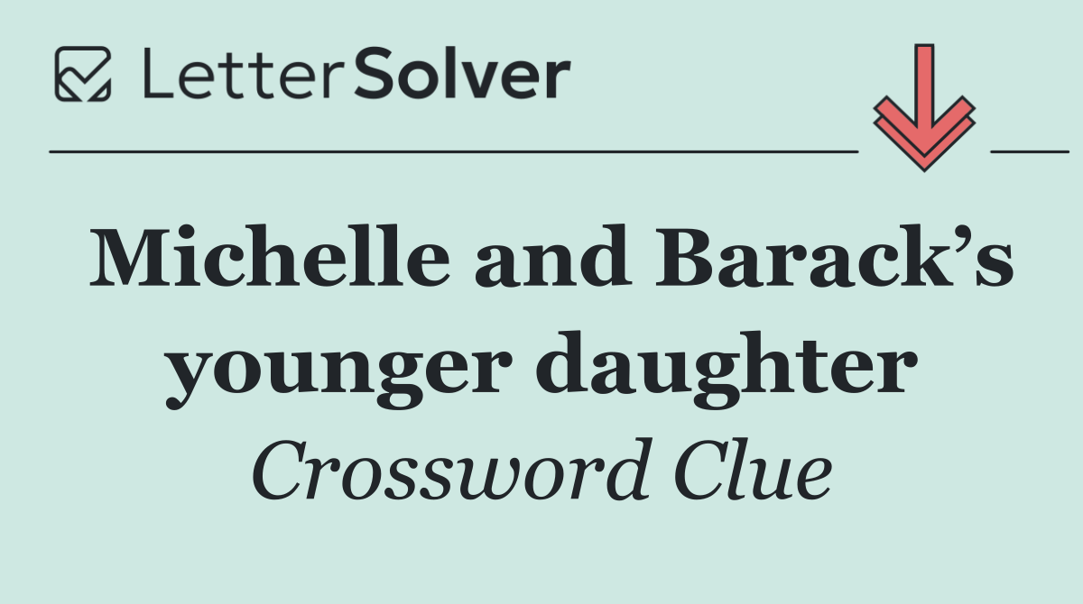 Michelle and Barack’s younger daughter