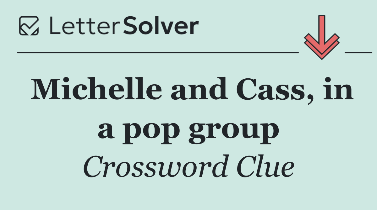 Michelle and Cass, in a pop group