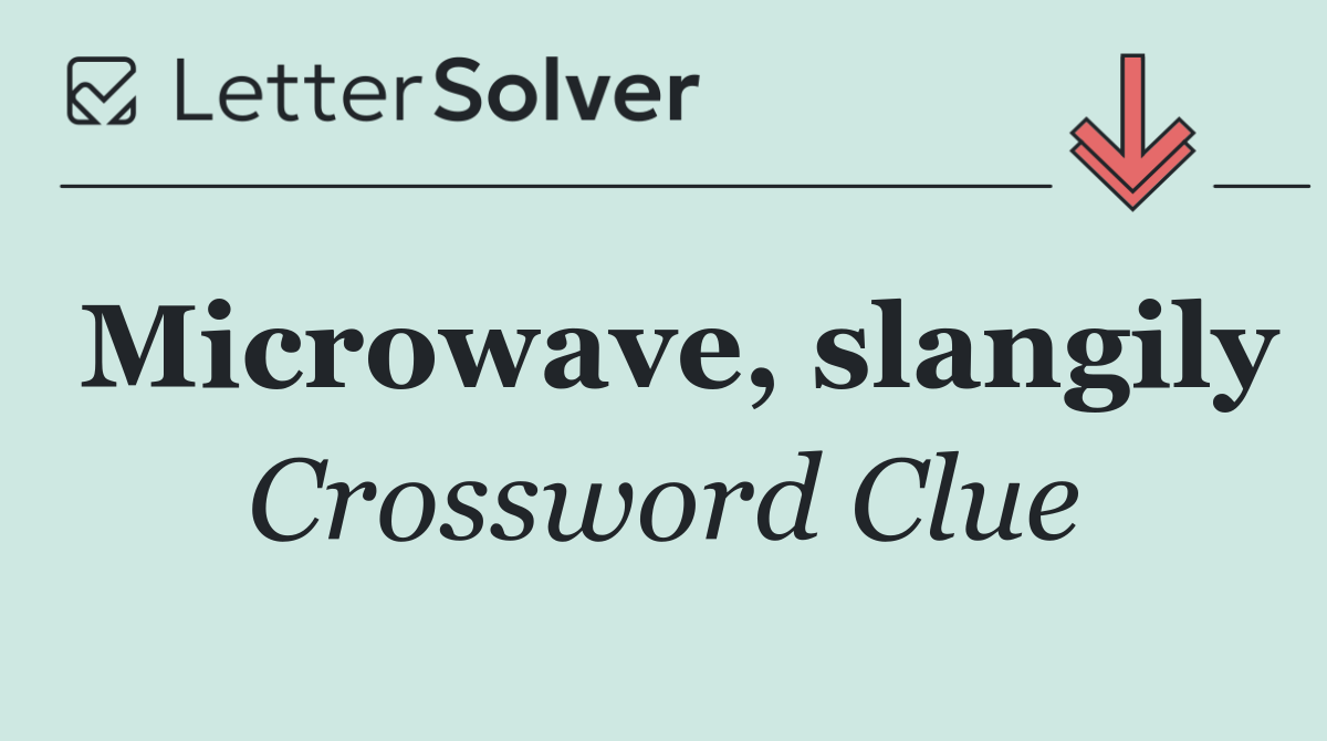 Microwave, slangily